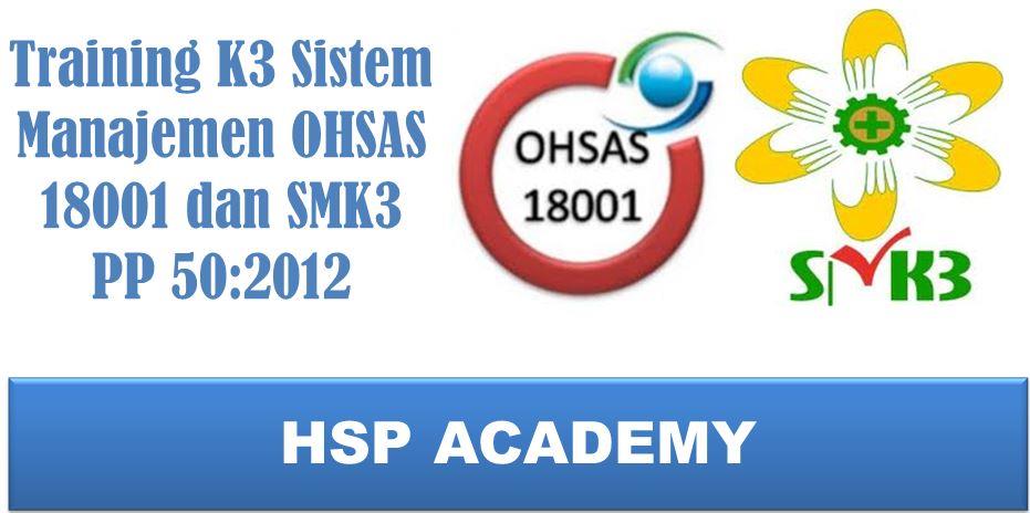 Training K3 Sistem Manajemen OHSAS 18001 dan SMK3 PP 50:2012